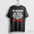 Premium My Husband Is My Rock My Best Friend My Soulmate And Hes Hot As T-Shirts, Hoodie, Sweatshirt | CiraTrend.com