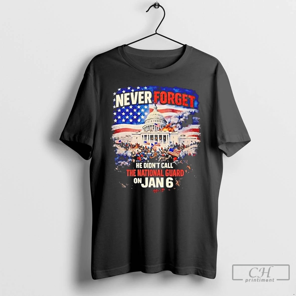 Premium Never Forget He Didnt Call The National Guard On January 6 T Shirts Sweater Hoodie, Sweatshirt | CiraTrend.com