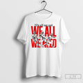 Premium New England Football Players We All We Got We All We Need T Shirts Hoodie, Sweatshirt | CiraTrend.com