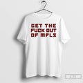 Premium No More Minnesota Ice Get The Fuck Out Of Mpls T-Shirts, Hoodie, Sweatshirt | CiraTrend.com