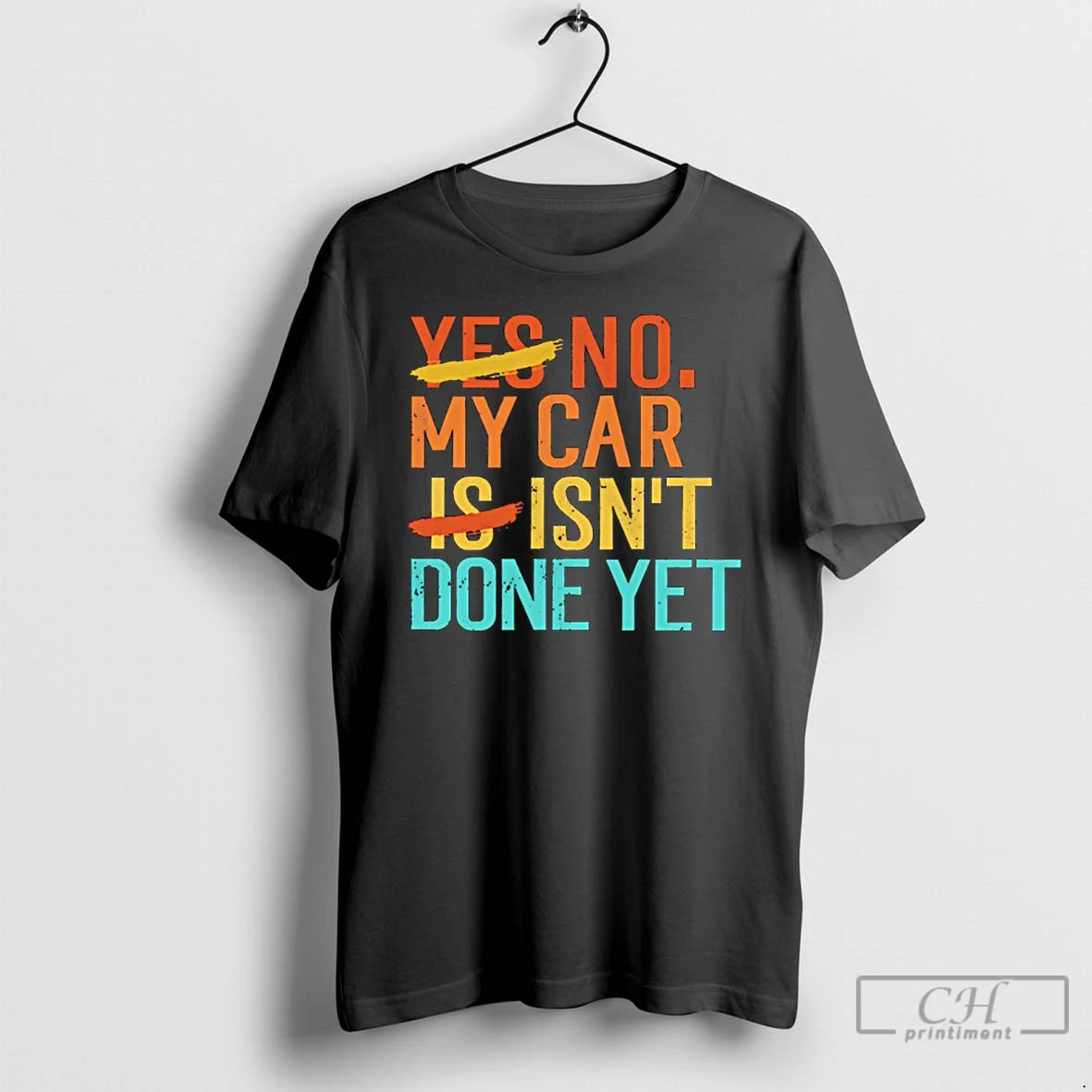 Premium No My Car Isnt Done Yet T-Shirts, Hoodie, Sweatshirt | CiraTrend.com