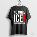 Premium No More Ice Together We Rise T-Shirts, Hoodie, Sweatshirt | CiraTrend.com