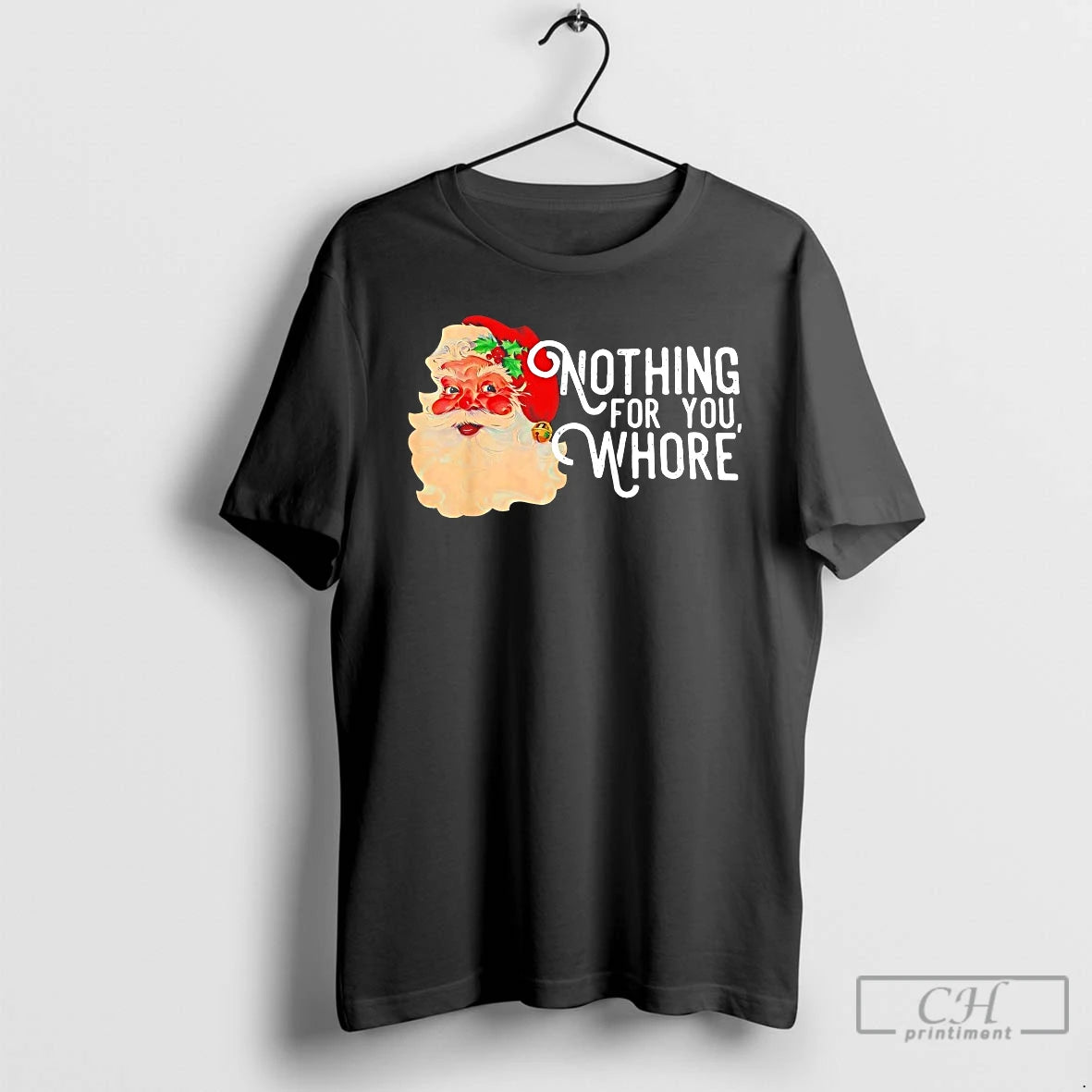 Premium Nothing For You Whore Funny Santa Claus Christmas T-Shirts, Hoodie, Sweatshirt | CiraTrend.com