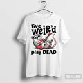 Premium Opossum Live Weird Play Dead T-Shirts, Hoodie, Sweatshirt | CiraTrend.com