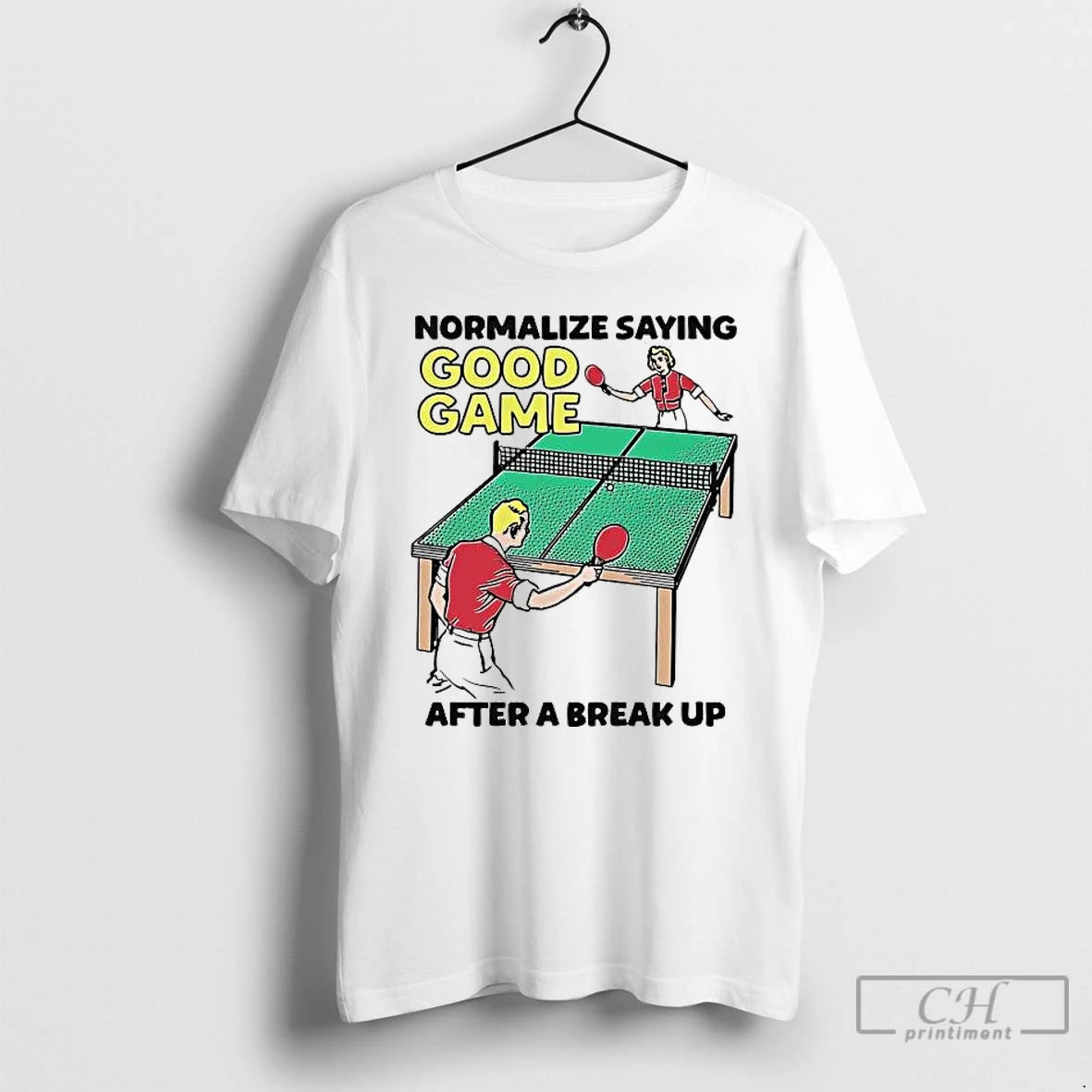 Premium Pingpong Normalize Saying Good Game After A Break Up T-Shirts, Hoodie, Sweatshirt | CiraTrend.com