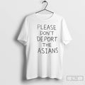 Premium Please Dont Deport The Asians T-Shirts, Hoodie, Sweatshirt | CiraTrend.com