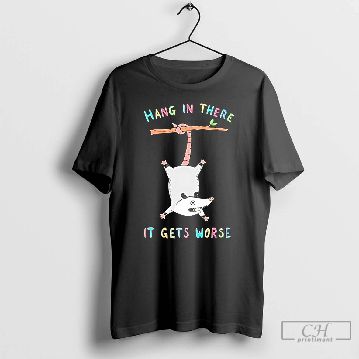 Premium Possum Hang In There It Gets Worse T-Shirts, Hoodie, Sweatshirt | CiraTrend.com
