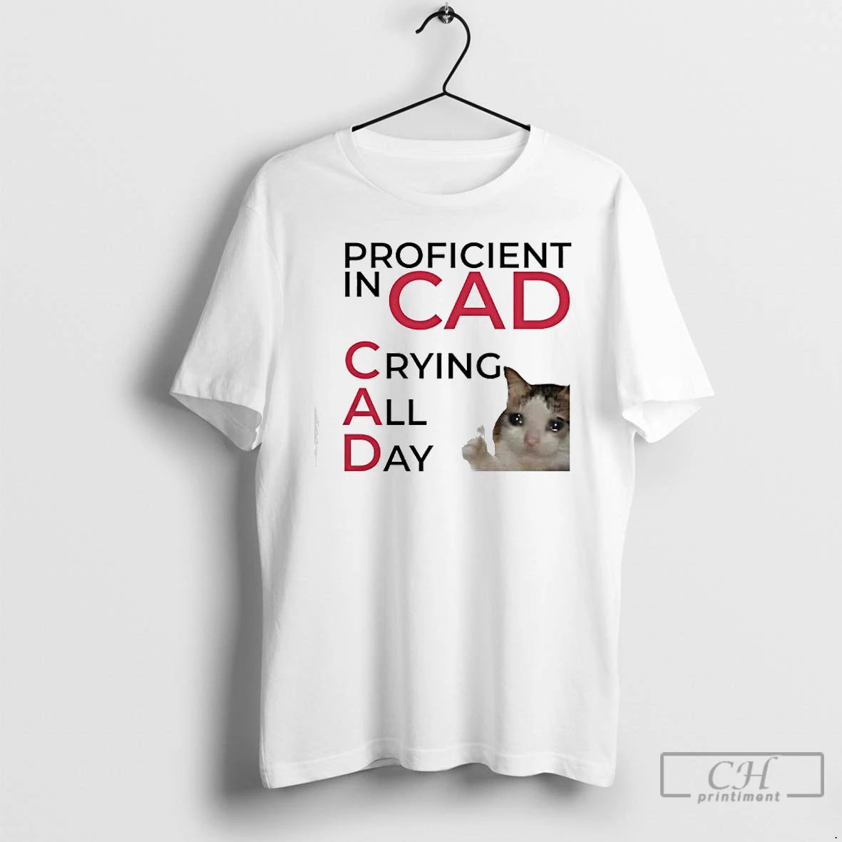 Premium Proficient In Cad Crying All Day Cat Meme Graphic T-Shirts, Hoodie, Sweatshirt | CiraTrend.com
