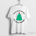 Premium Put My Dad On The Tree Call That An Urnament Christmas Tree Christmas T-Shirts, Hoodie, Sweatshirt | CiraTrend.com