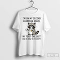 Premium Raccoon Im On My Second Guardian Angel My First One Quit And Is Now T-Shirts, Hoodie, Sweatshirt | CiraTrend.com