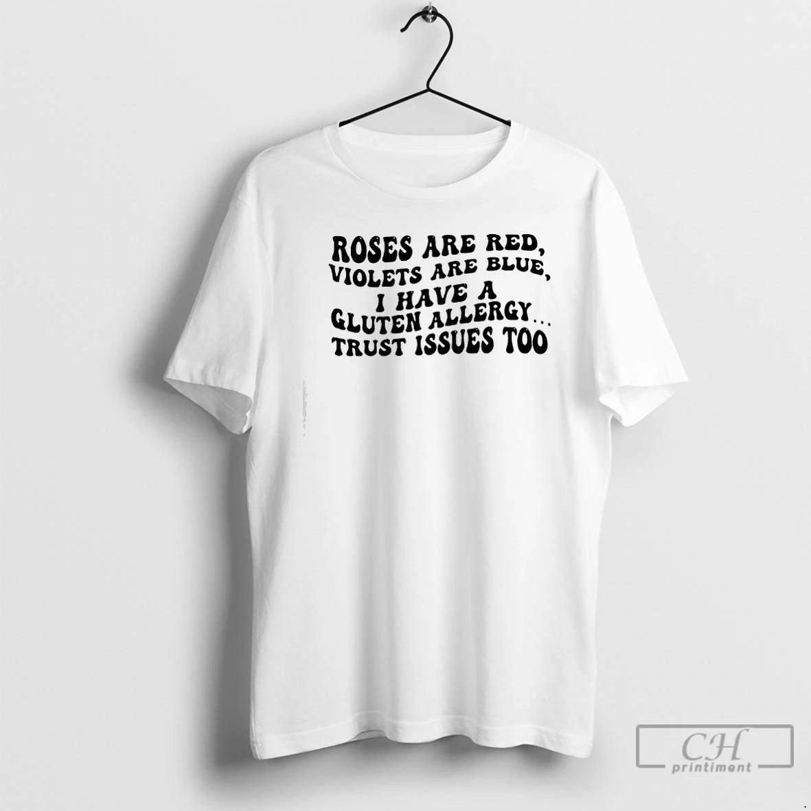 Premium Roses Are Red Violets Are Blue I Have A Gluten Allergy Trust Issues Too T-Shirts, Hoodie, Sweatshirt | CiraTrend.com