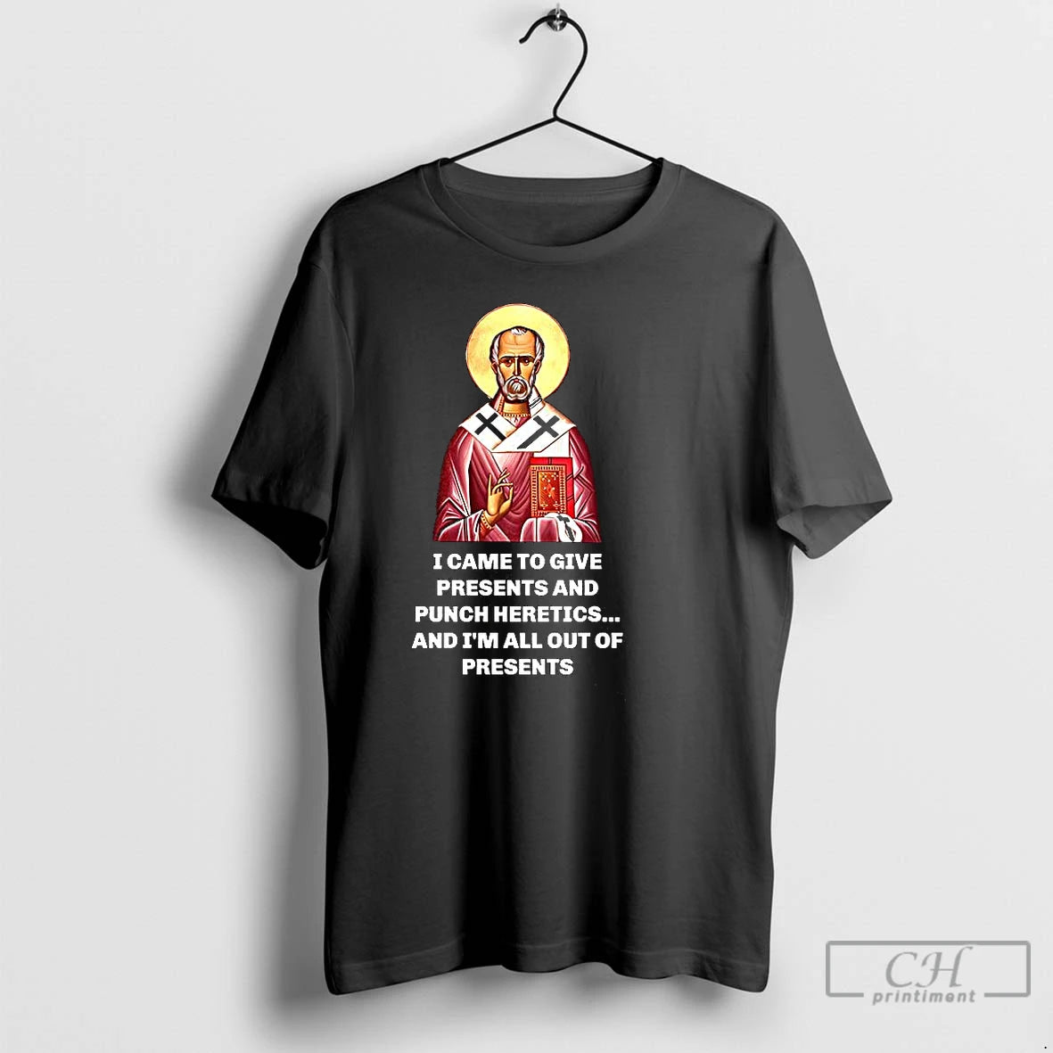 Premium Saint Nicholas I Came To Give Presents And Punch Heretics And Im All Out T-Shirts, Hoodie, Sweatshirt | CiraTrend.com