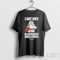 Premium Santa Claus I Got Hos In Different Area Codes T-Shirts, Hoodie, Sweatshirt | CiraTrend.com