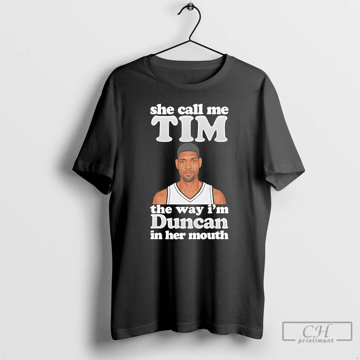 Premium She Call Me Tim The Way Im Duncan In Her Mouth Tim Duncan T-Shirts, Hoodie, Sweatshirt | CiraTrend.com