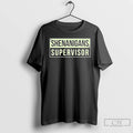 Premium Shenanigans Supervisor 2026 T-Shirts, Hoodie, Sweatshirt | CiraTrend.com