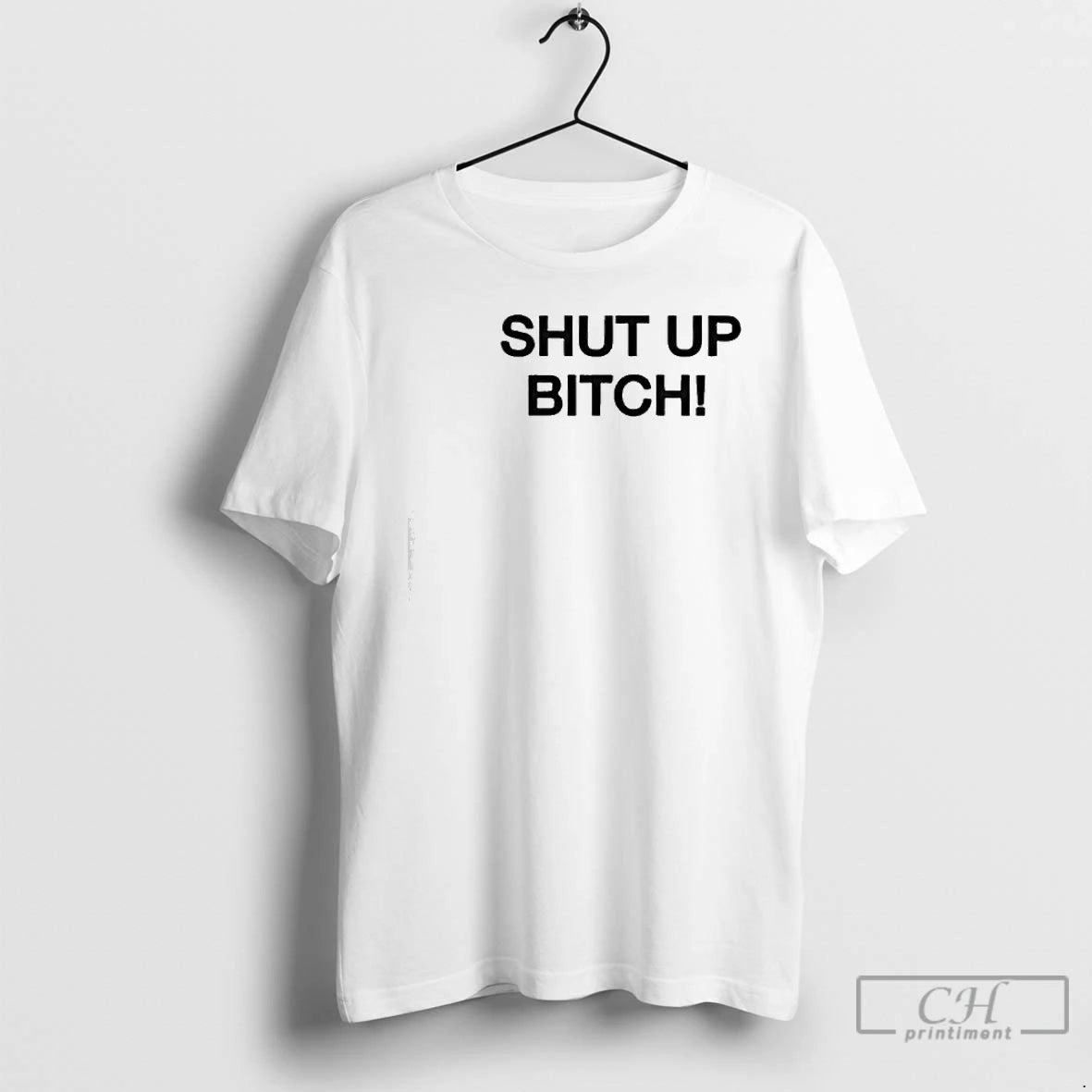 Premium Shut Up Bitch T-Shirts, Hoodie, Sweatshirt | CiraTrend.com