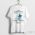 Premium Smurf Im Expensive All The Time Stop Asking When Im Free T Shirts Sweater Hoodie, Sweatshirt | CiraTrend.com
