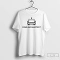 Premium Sofa Come And Quarter It T-Shirts, Hoodie, Sweatshirt | CiraTrend.com