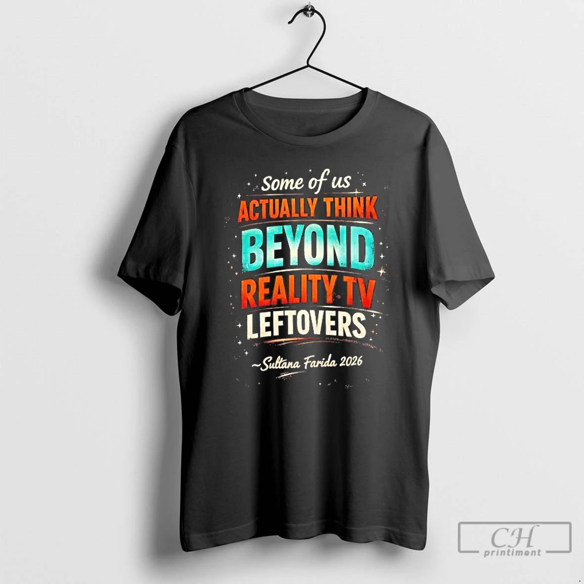 Premium Some Of Us Actually Think Beyond Reality Tv Leftovers T-Shirts, Hoodie, Sweatshirt | CiraTrend.com