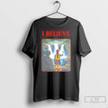 Premium Stranger Tv I Believe T-Shirts, Hoodie, Sweatshirt | CiraTrend.com