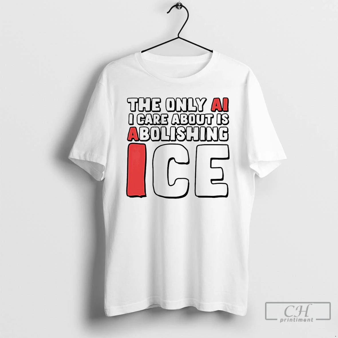 Premium The Only Ai I Care About Is Abolishing Ice T-Shirts, Hoodie, Sweatshirt | CiraTrend.com