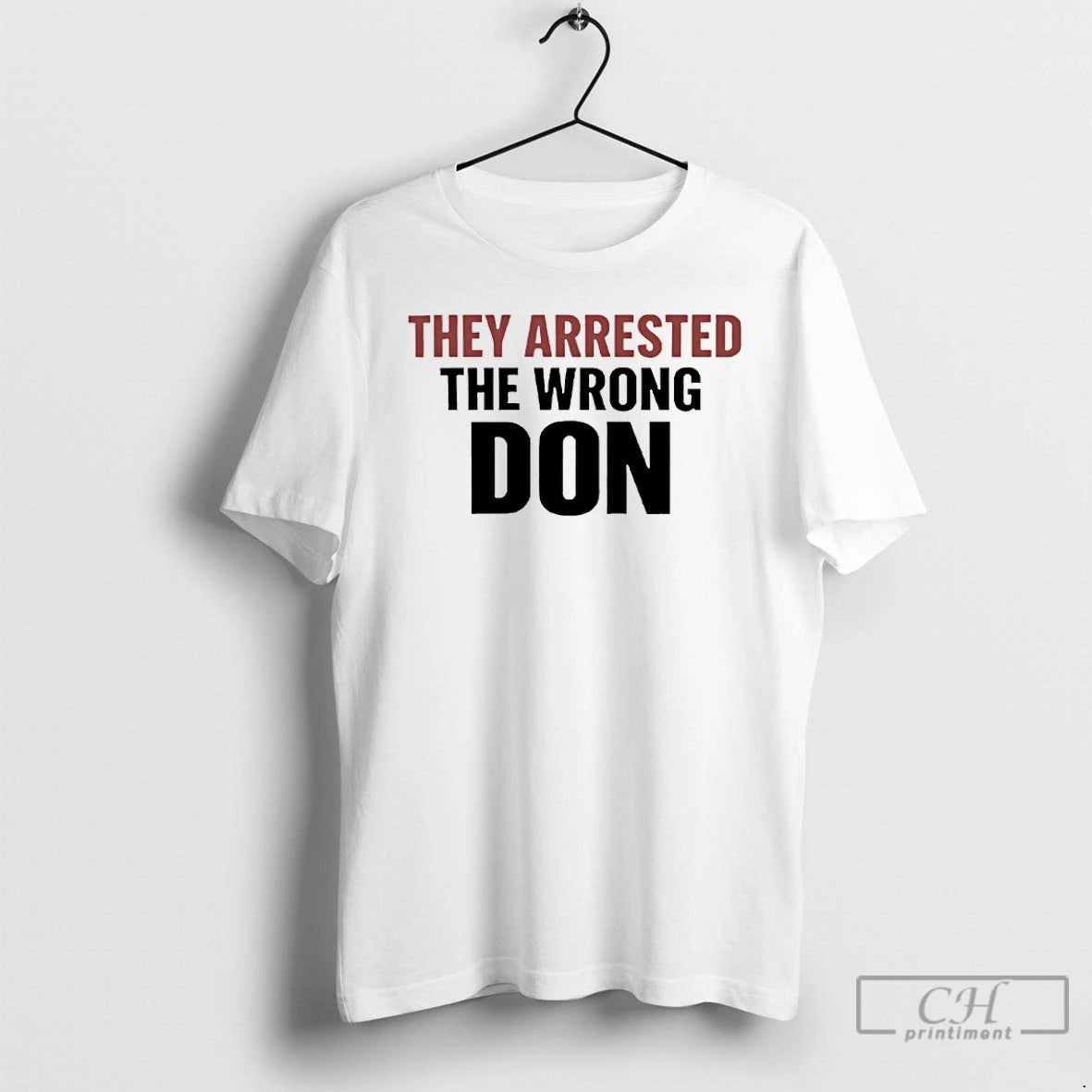 Premium They Arrested The Wrong Don T-Shirts, Hoodie, Sweatshirt | CiraTrend.com
