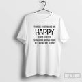 Premium Things That Make Me Happy Food Coffee Sunshine Being Home Leaving Me Alone Text T-Shirts, Hoodie, Sweatshirt