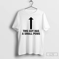 Premium This Guy Has A Small Penis T-Shirts, Hoodie, Sweatshirt | CiraTrend.com