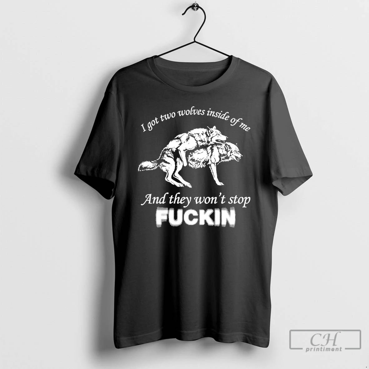 Premium Wolf I Got Two Wolves Inside Of Me And They Wont Stop Fuckin T-Shirts, Hoodie, Sweatshirt | CiraTrend.com