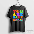 Premium You Are Safe With Me Lgbt T-Shirts, Hoodie, Sweatshirt | CiraTrend.com