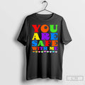 Premium You Are Safe With Me Full Color T-Shirts, Hoodie, Sweatshirt | CiraTrend.com