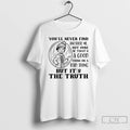 Premium Youll Never Find Another Me Not Sure If Thats A Good Thing Or T-Shirts, Hoodie, Sweatshirt | CiraTrend.com