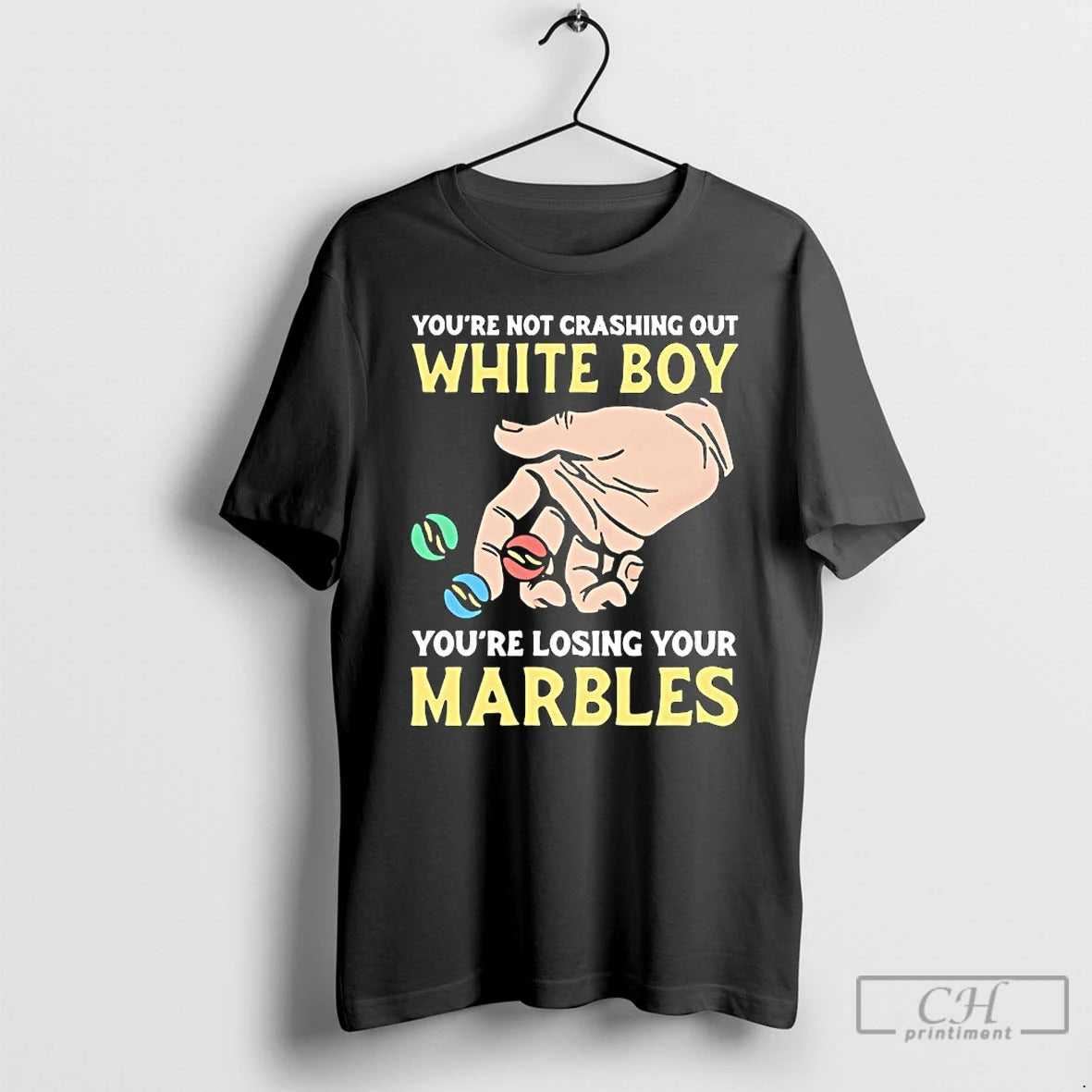 Premium Youre Not Crashing Out White Boy Youre Losing Your Marbles T-Shirts, Hoodie, Sweatshirt | CiraTrend.com