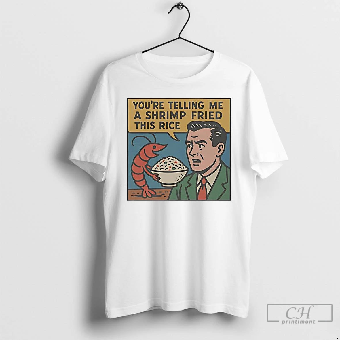 Premium Youre Telling Me A Shrimp Fried This Rice T-Shirts, Hoodie, Sweatshirt | CiraTrend.com