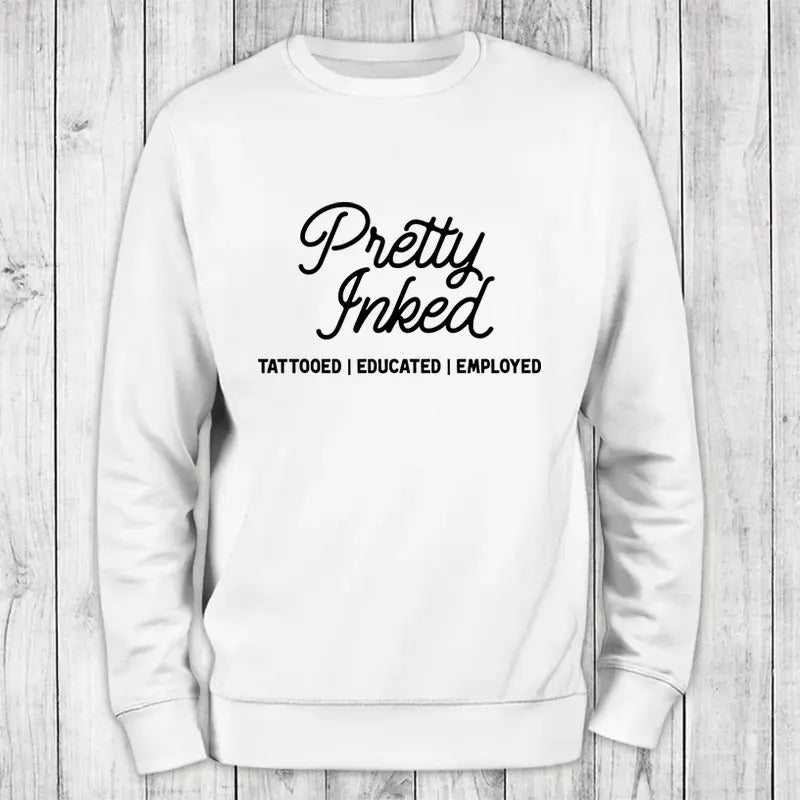 Pretty Inked Sweatshirt Classic Womenswear T-Shirts, Hoodie | CiraTrend.com