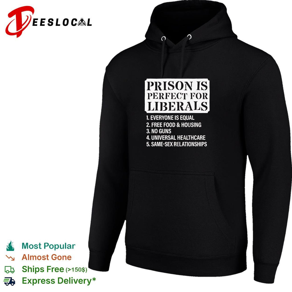 Prison is perfect for liberals everyone is equal shirt