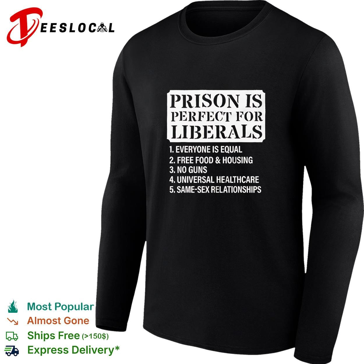 Prison is perfect for liberals everyone is equal shirt