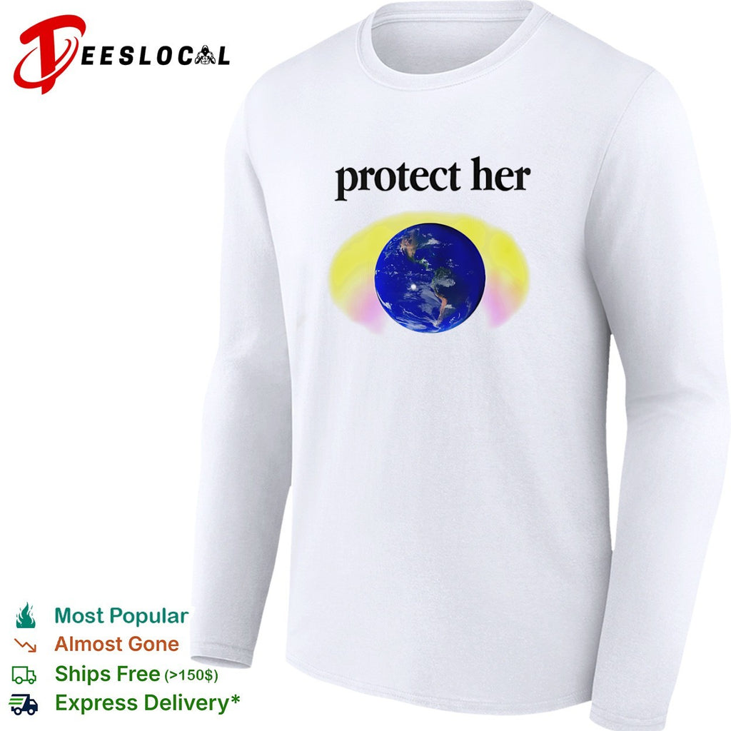 Protect her Earth environmental awareness shirt