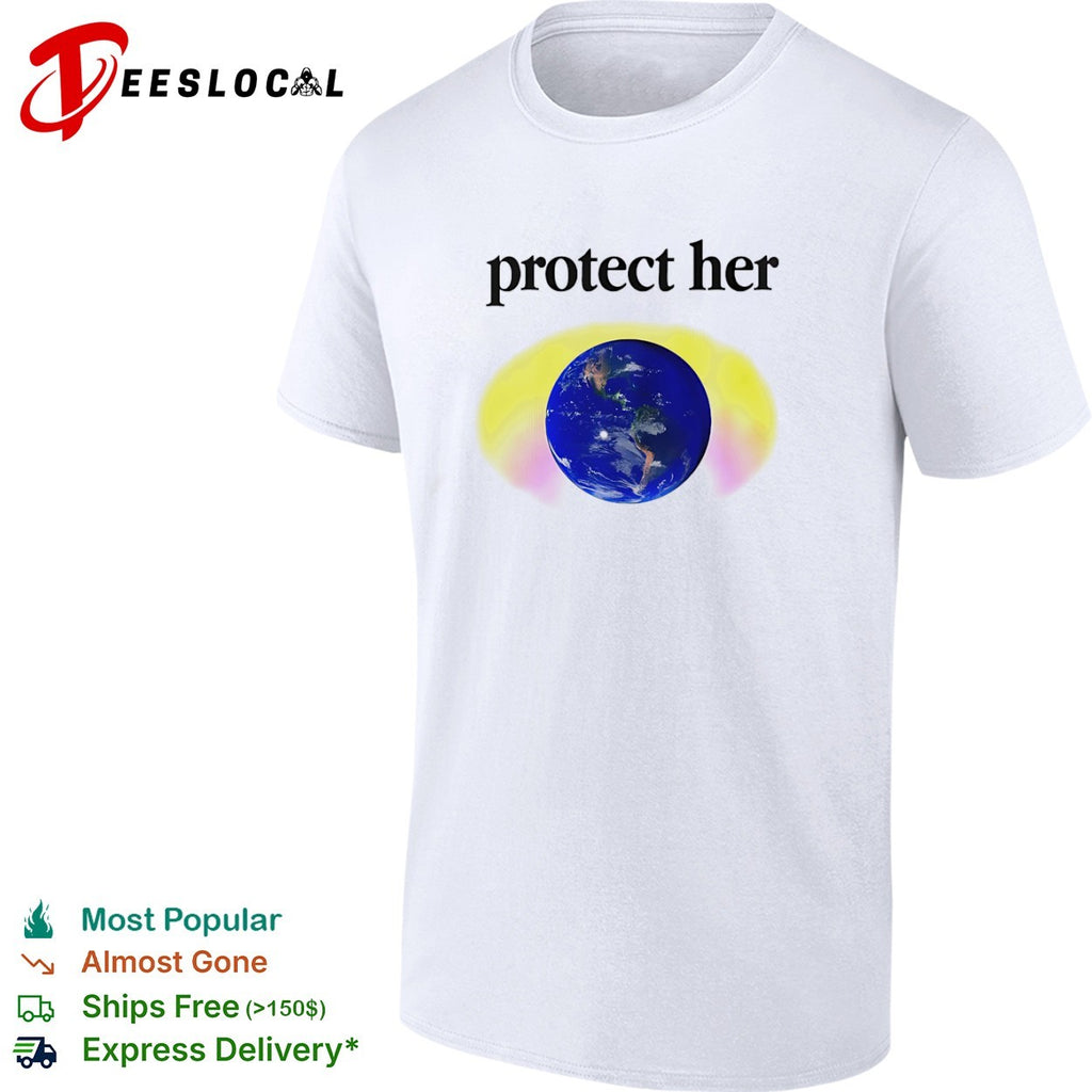 Protect her Earth environmental awareness shirt