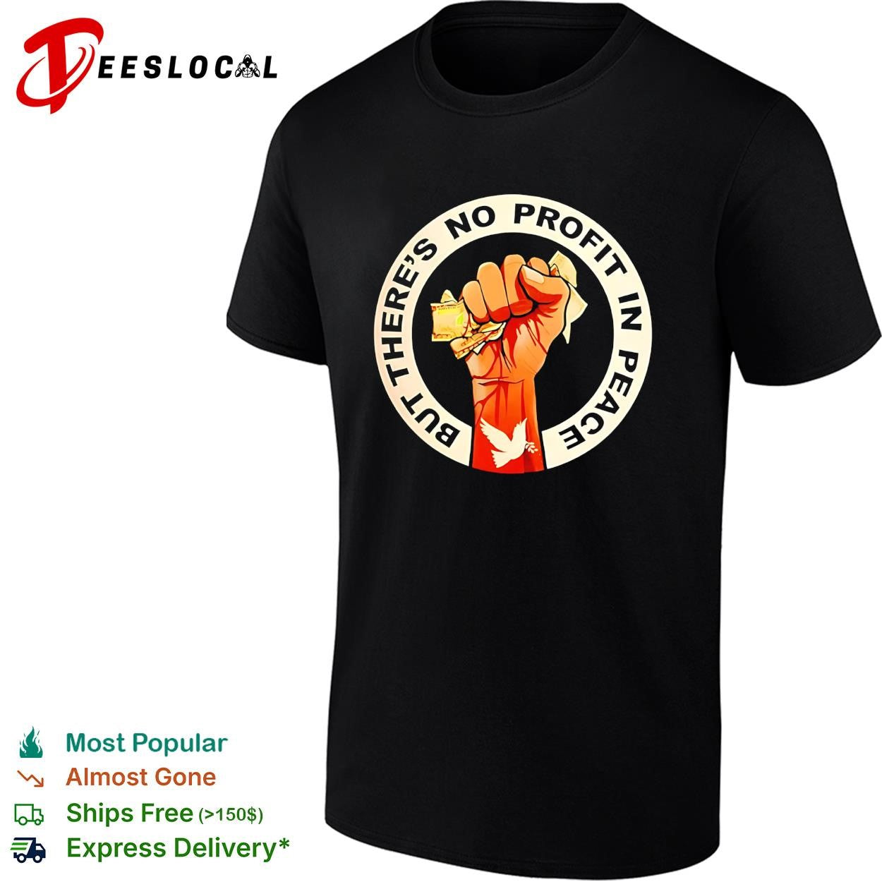 Protest fist peace dove but theres no profit in peace shirt