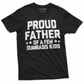 Proud Father Of A Few Dumbass Kids Shirt Father's Day Gift Tee Funny Dad Shirt Fathers Day Shirt Mens Funny Shirt For Dad...