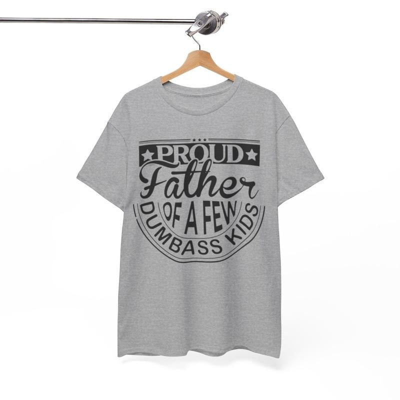 Proud father of a few dumbass kids Dad shirt, Shirt for dad, Father's Day Tee Shirt, Dad Gifts Hoodie, Sweatshirt