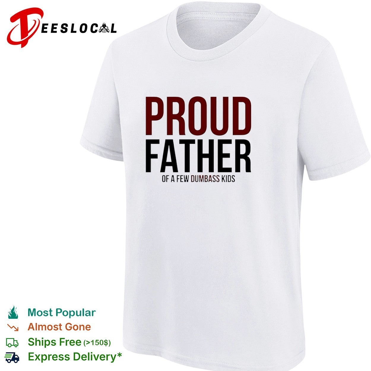 Proud father of a few dumbass kids shirt