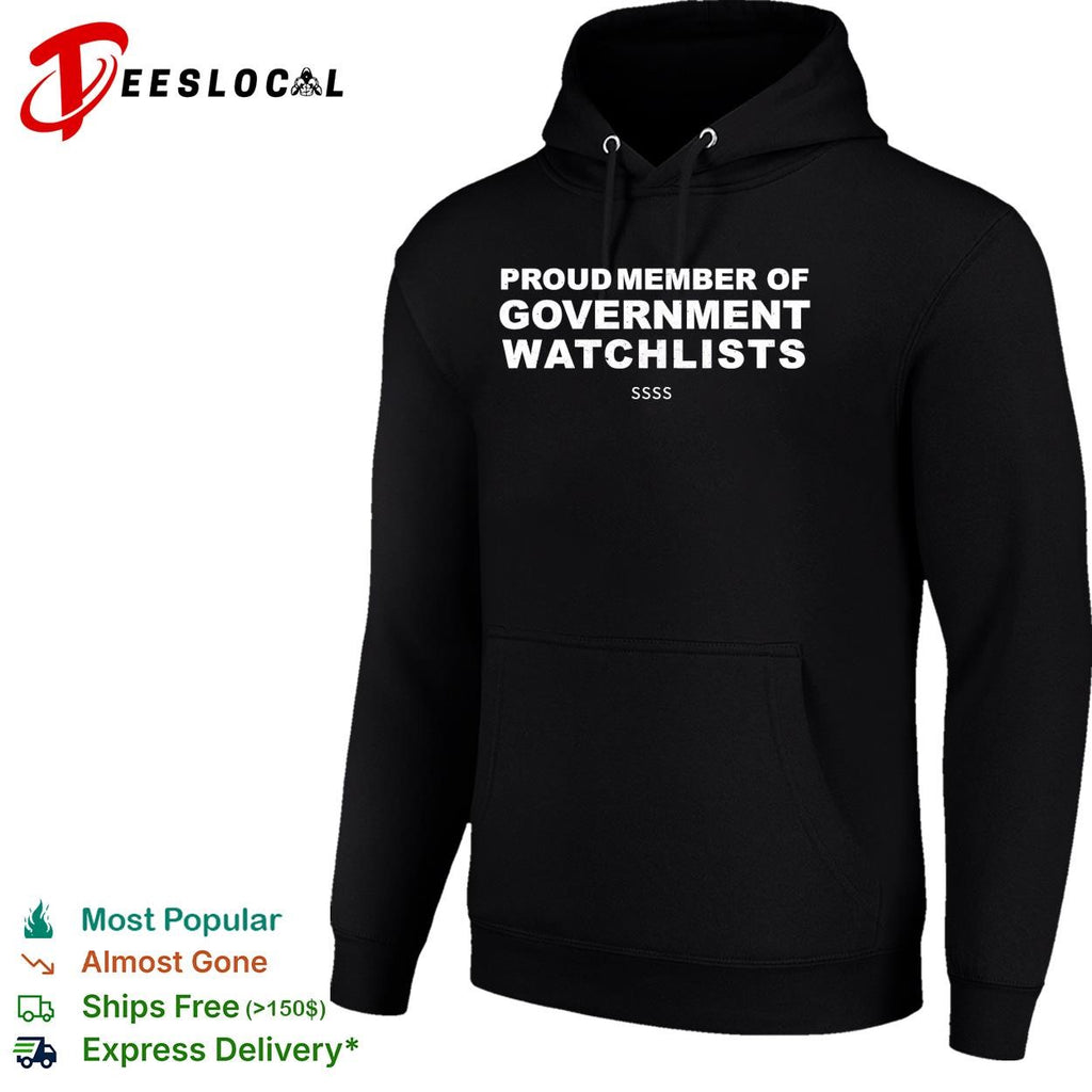 Proud member of government watchlists SSSS shirt