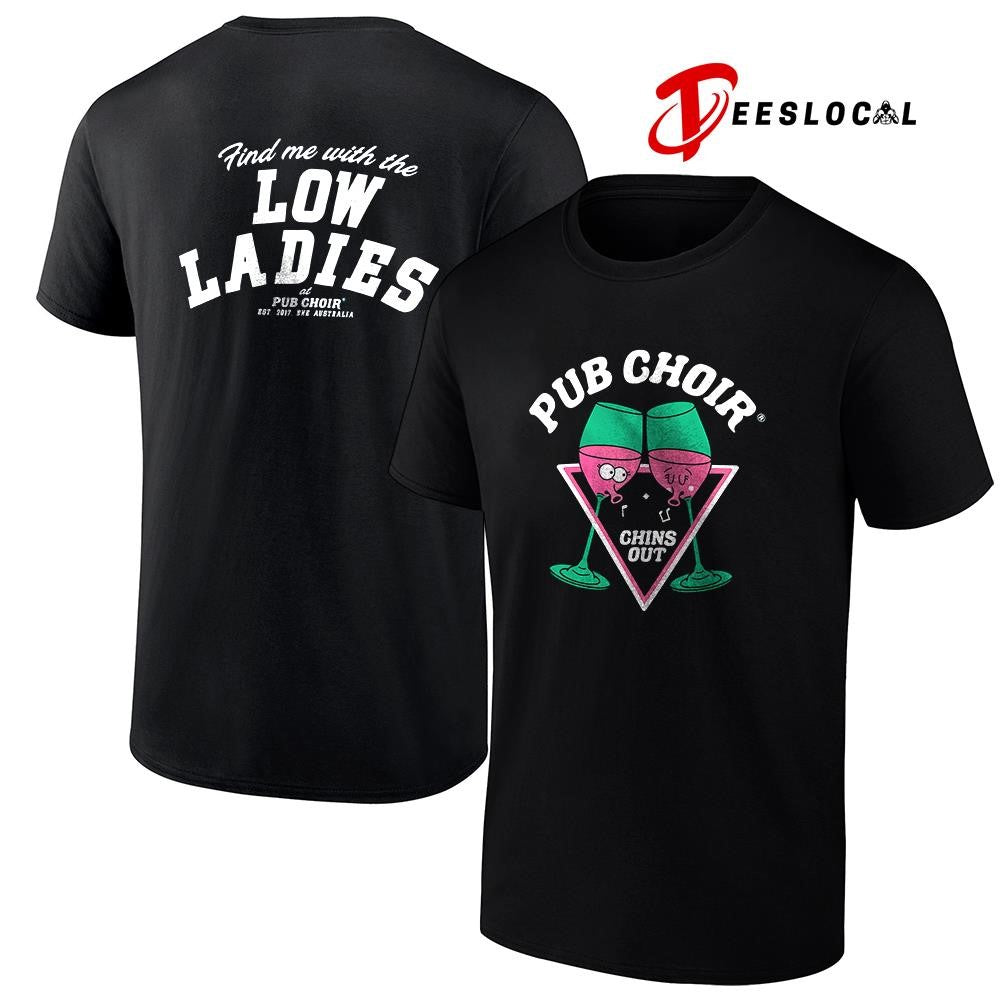 Pub Choir chins out find me with the low ladies mascot shirt