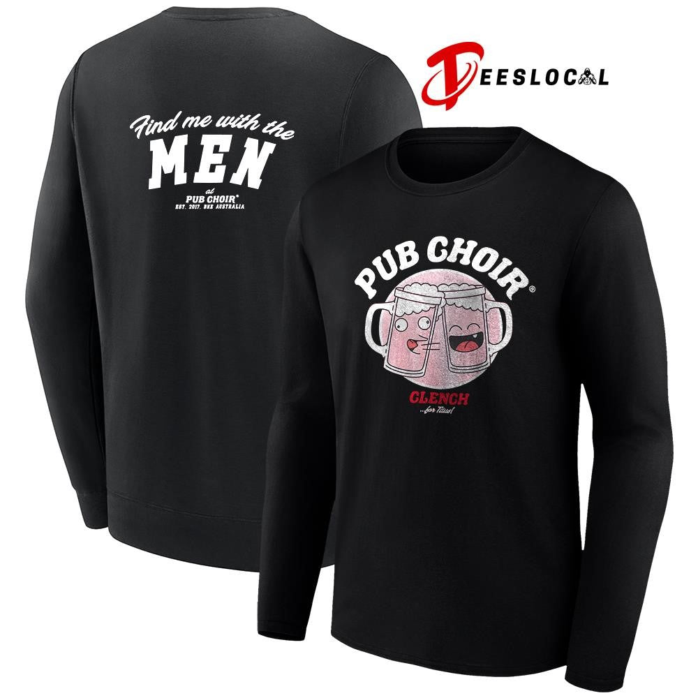 Pub Choir clench for Titus find me with the men art shirt