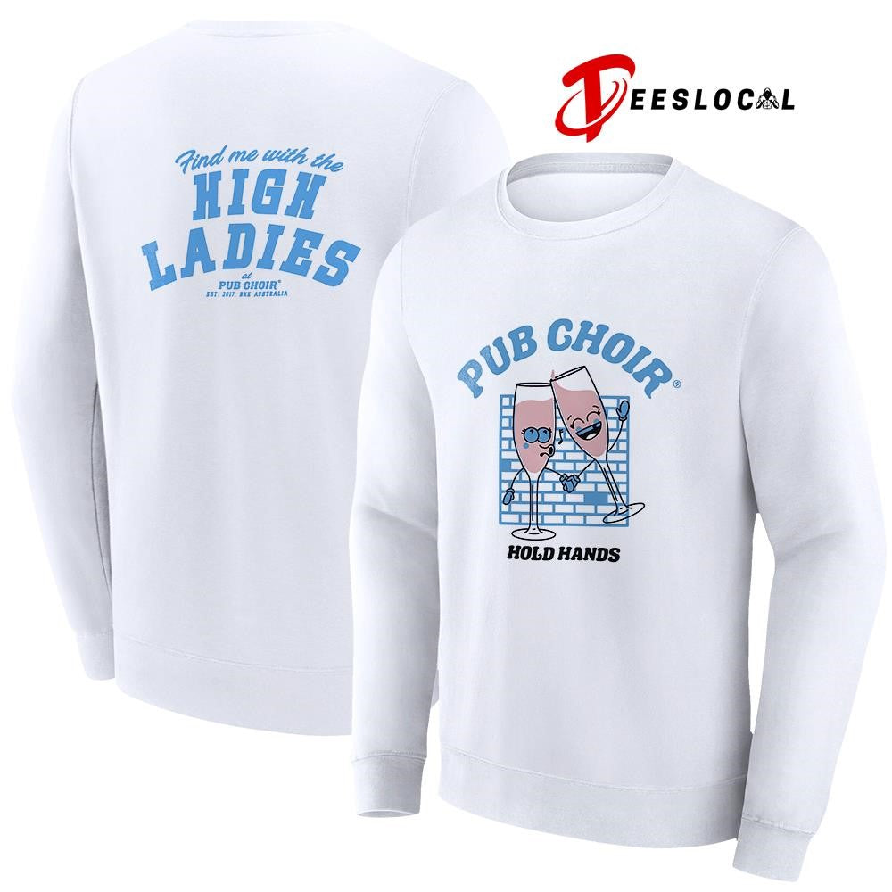 Pub Choir hold hands find me with the high ladies art shirt