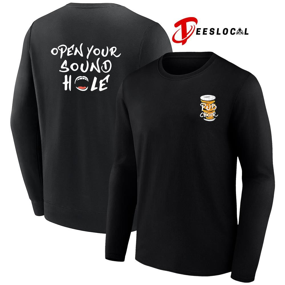 Pub Choir open your sound hole text shirt