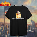 Pug pace only Pug dog smile shirt