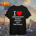 Punk Revolution I Love Immigrants Tylenol Abortion And Bad Bunny Shirt